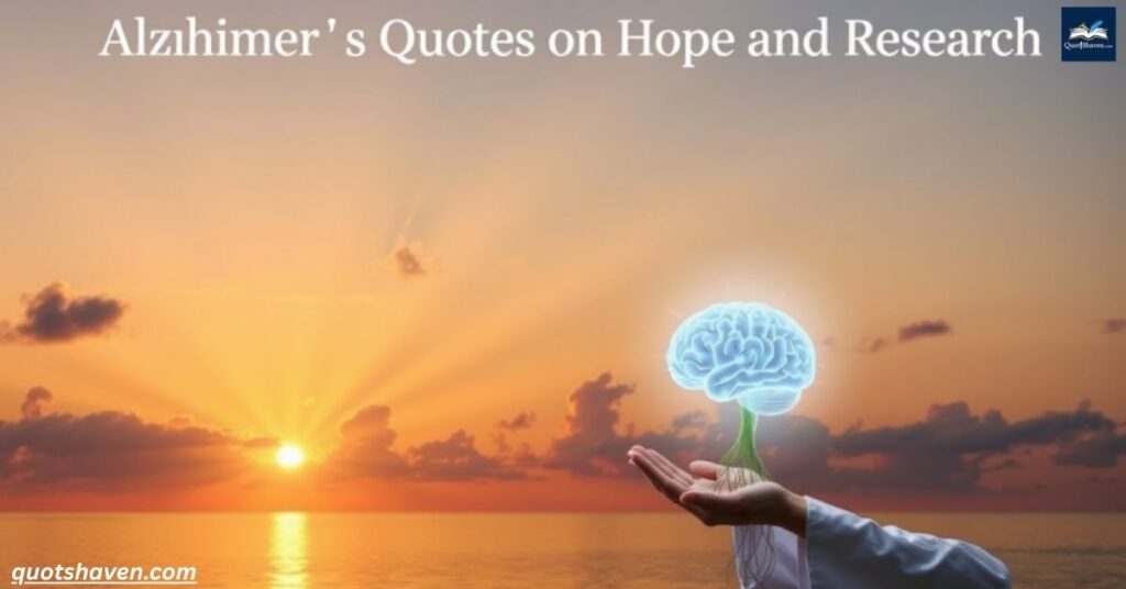 Alzheimer’s Quotes on Hope and Research