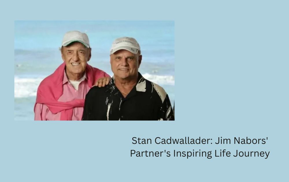 Stan Cadwallader: Jim Nabors' Partner's Inspiring Life Journey