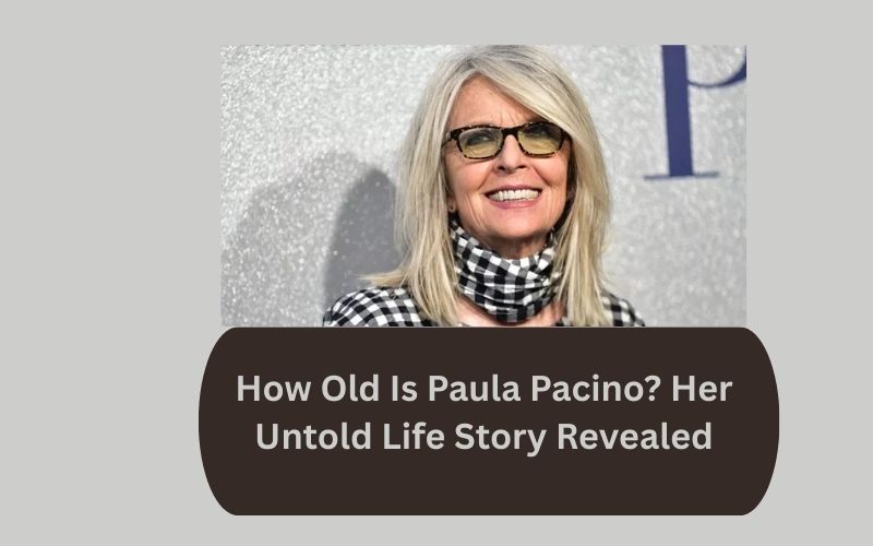 How Old Is Paula Pacino? Her Untold Life Story Revealed
