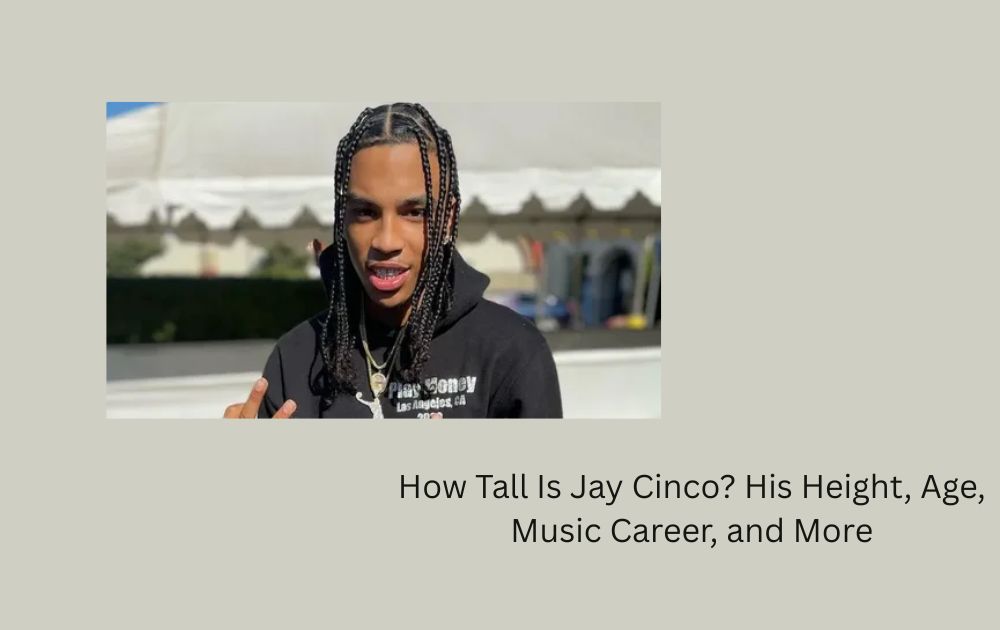 How Tall Is Jay Cinco? His Height, Age, Music Career, and More