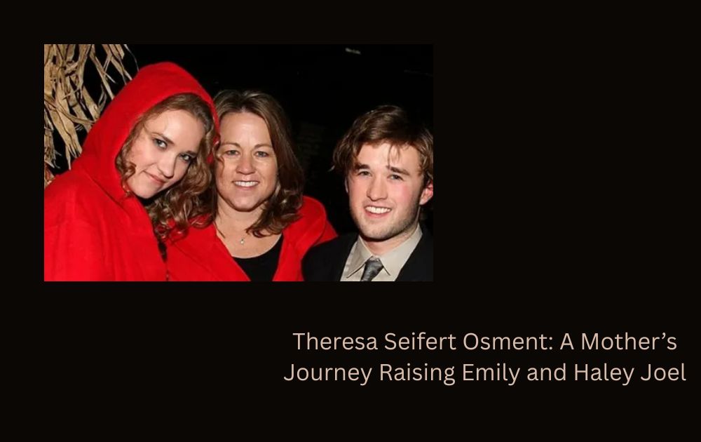 Theresa Seifert Osment: A Mother’s Journey Raising Emily and Haley Joel