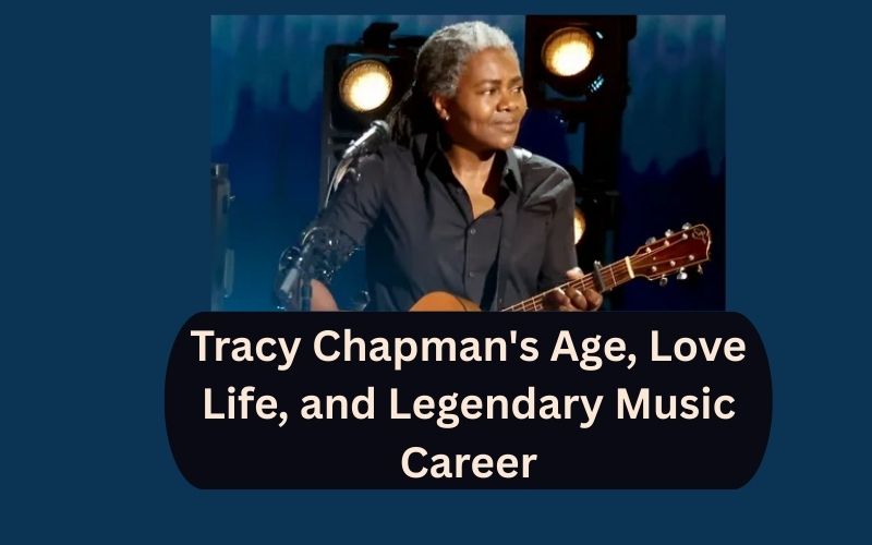 Tracy Chapman's Age, Love Life, and Legendary Music Career