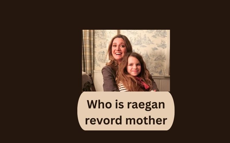 Who is raegan revord mother
