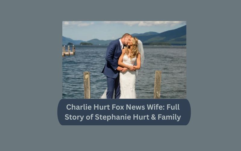 Charlie Hurt Fox News Wife: Full Story of Stephanie Hurt & Family