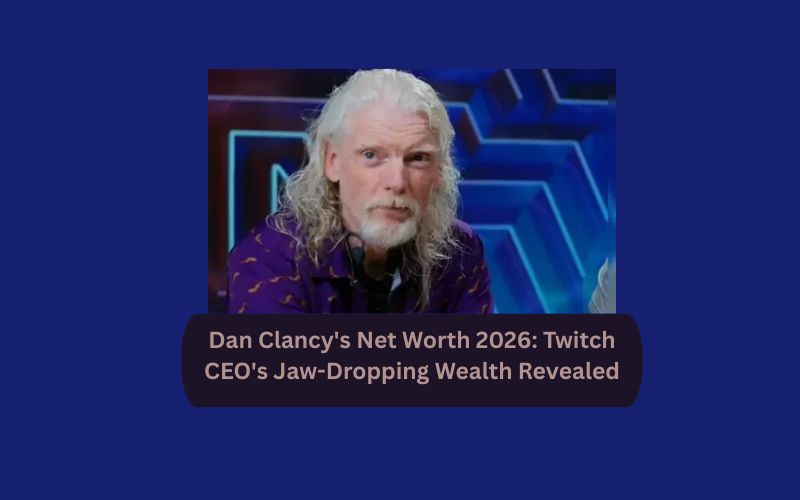 Dan Clancy's Net Worth 2026: Twitch CEO's Jaw-Dropping Wealth Revealed