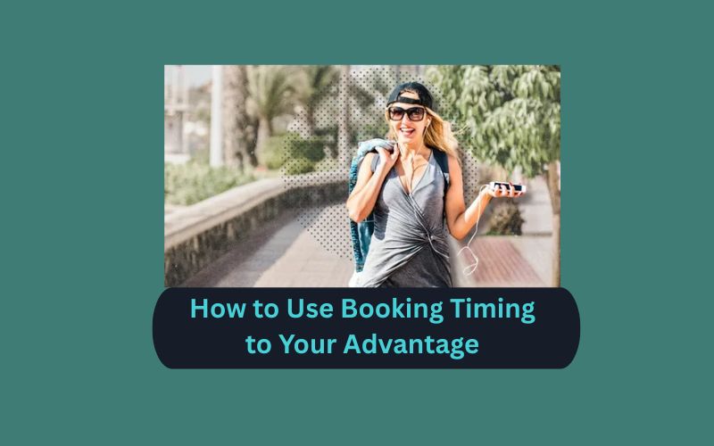 How to Use Booking Timing to Your Advantage