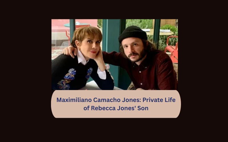 Maximiliano Camacho Jones: Private Life of Rebecca Jones' Son