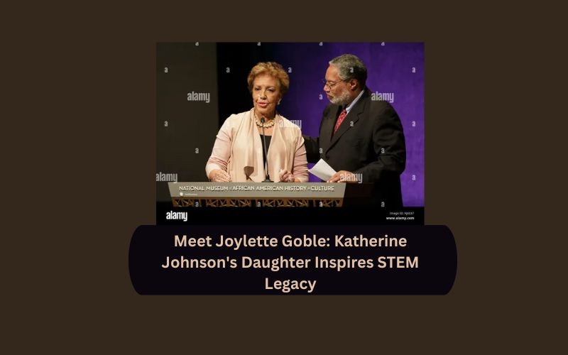 Meet Joylette Goble: Katherine Johnson's Daughter Inspires STEM Legacy