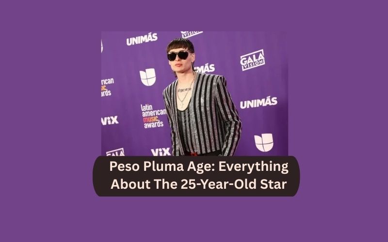 Peso Pluma Age: Everything About The 25-Year-Old Star