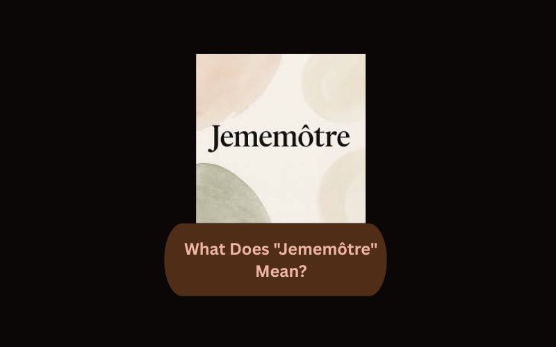 What Does "Jememôtre" Mean?