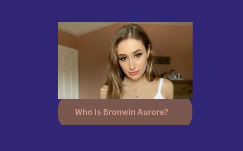 Who Is Bronwin Aurora?