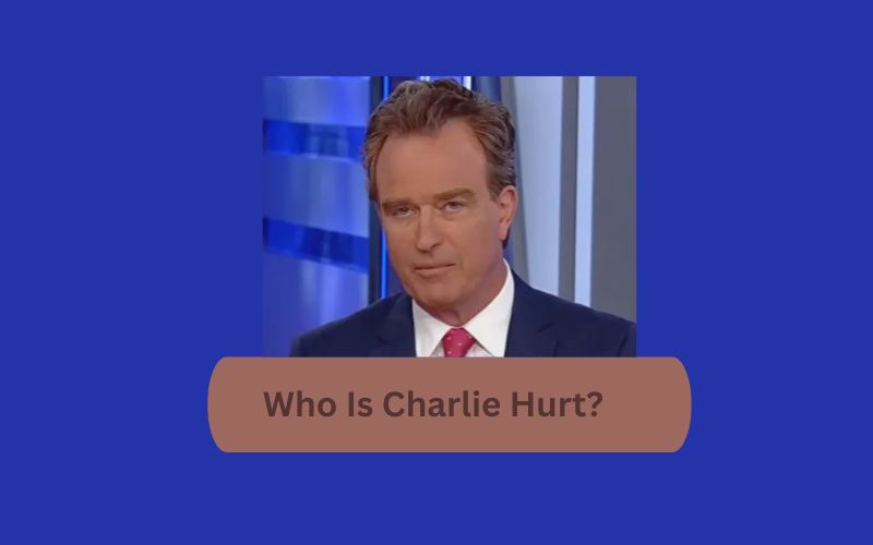 Who Is Charlie Hurt?