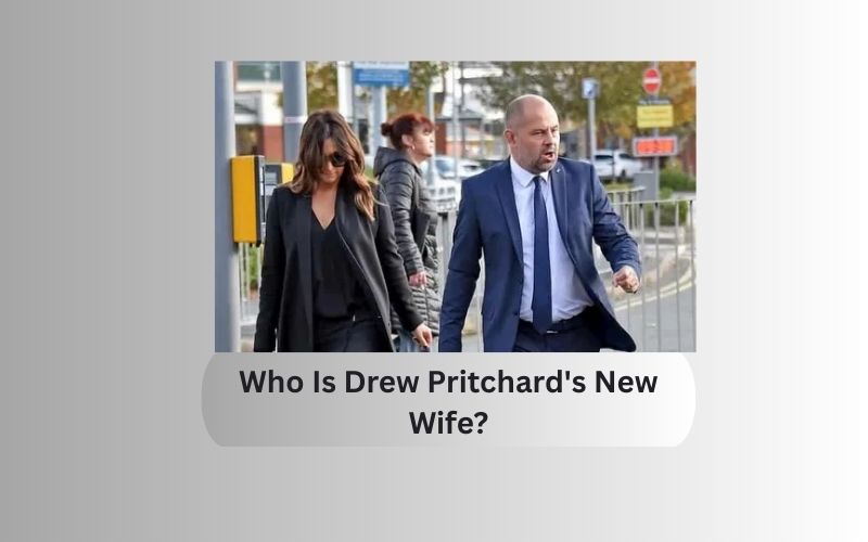 Who Is Drew Pritchard's New Wife?