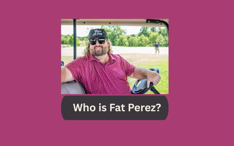 Who is Fat Perez?