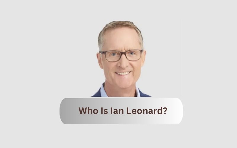 Who Is Ian Leonard?