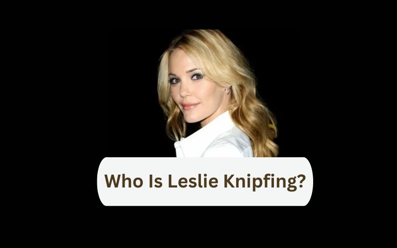 Who Is Leslie Knipfing?