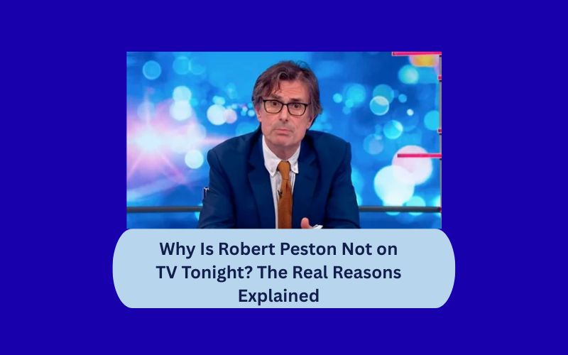 Why Is Robert Peston Not on TV Tonight? The Real Reasons Explained