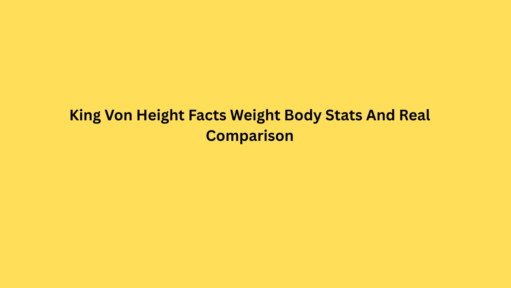 King Von Height Facts Weight Body Stats And Real Comparison