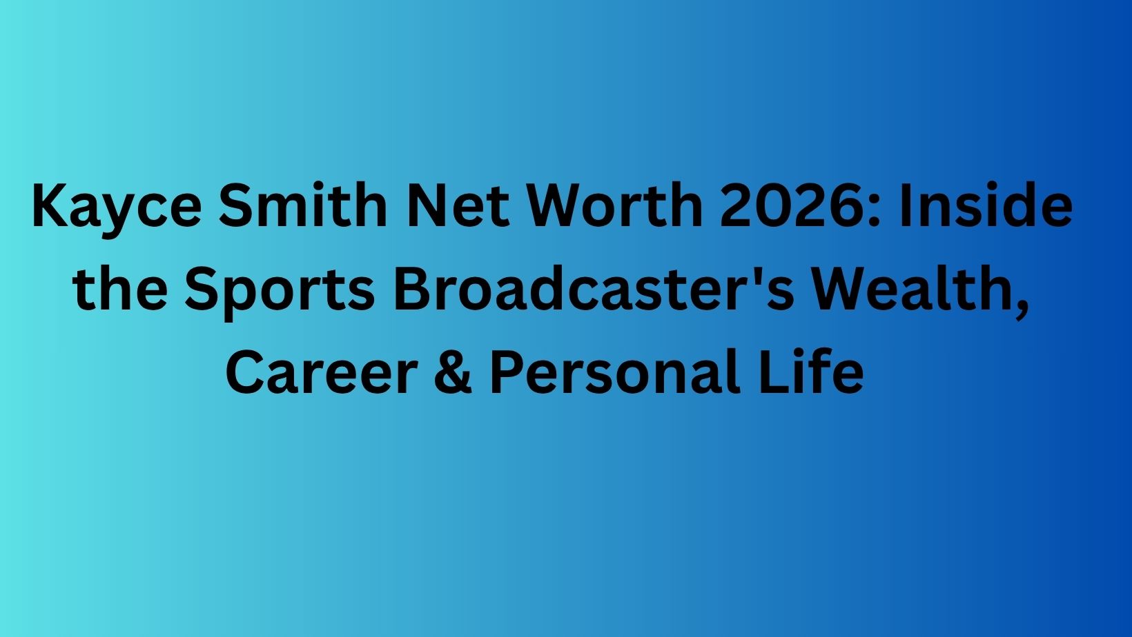 Kayce Smith Net Worth 2026: Inside the Sports Broadcaster's Wealth, Career & Personal Life 