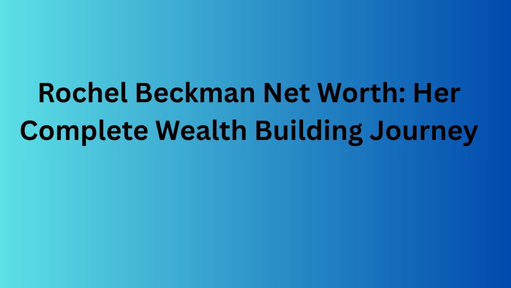 Rochel Beckman Net Worth: Her Complete Wealth Building Journey