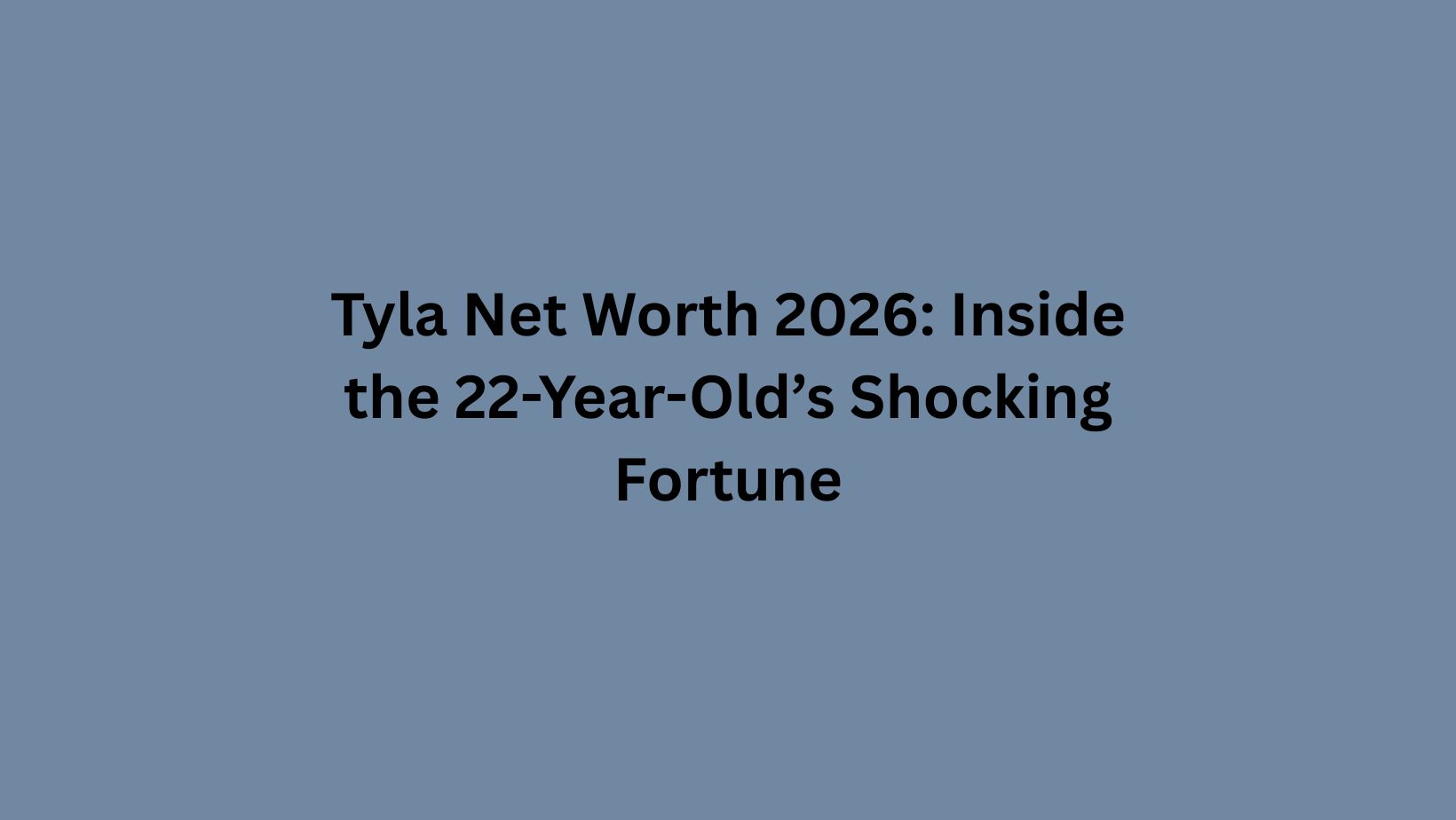Tyla Net Worth 2026: Inside the 22-Year-Old’s Shocking Fortune